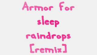 Armor for sleep - raindrops / remix