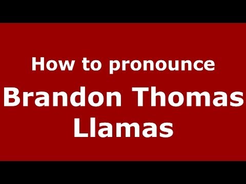 How to pronounce Brandon Thomas Llamas (Spanish/Spain) - PronounceNames.com