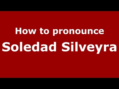 How to pronounce Soledad Silveyra (Spanish/Argentina) - PronounceNames.com
