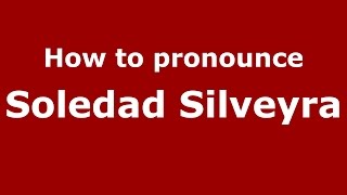 How to pronounce Soledad Silveyra