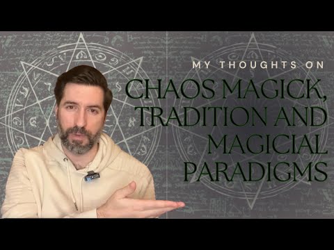 My Thoughts On Chaos Magick, Tradition And Magickal Paradigms