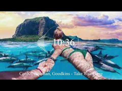 ConKi, Janethan, Goodkins  - Take You There