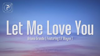 Ariana Grande - Let Me Love You (Lyrics) ft. Lil Wayne