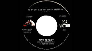 1966 Elvis Presley - If Every Day Was Like Christmas (mono 45)