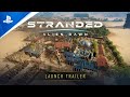 Stranded: Alien Dawn - Launch Trailer | PS5 & PS4 Games