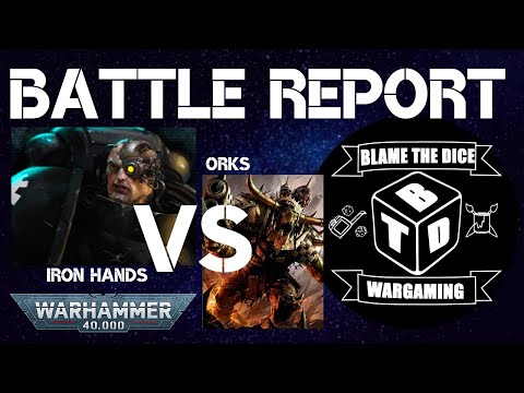 Warhammer 40,000 Battle Report - Orks vs Iron Hands *New Codex*
