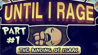 Until I Rage: The Binding Of Isaac Pt.1 - What In the World