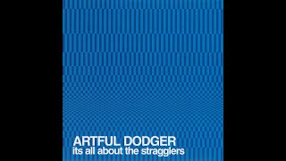 The Artful Dodger - It&#39;s All About The Stragglers [FULL ALBUM]