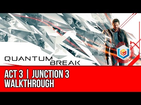 Quantum Break - Act 3 Junction 3 Walkthrough - Sofia Amaral / Martin Hatch