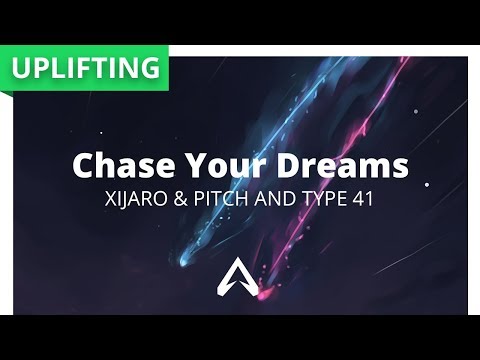 XiJaro & Pitch and Type 41 - Chase Your Dreams