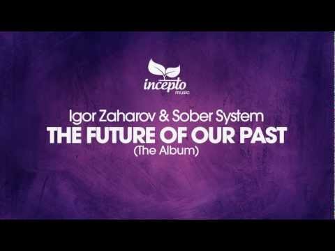 Igor Zaharov & Sober System - The Future of Our Past (The Album) HD