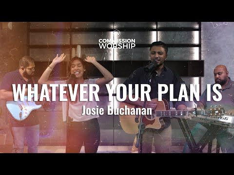 Whatever Your Plan Is - Josie Buchanan | Cover by Commission Worship
