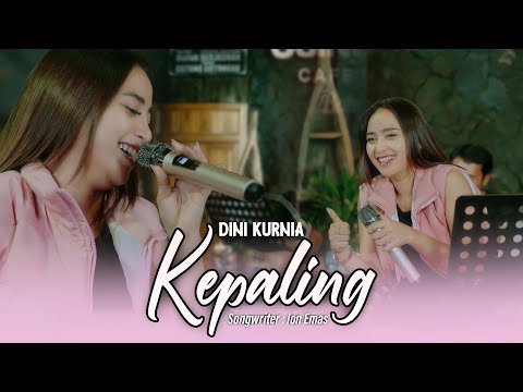 Dini Kurnia - Kepaling  [Official Live Music Video]