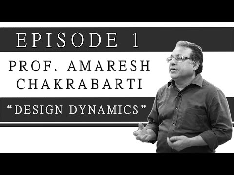 Episode 1 | Prof Amaresh Chakrabarti: Design Dynamics