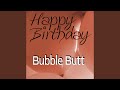Happy Birthday Bubble Butt