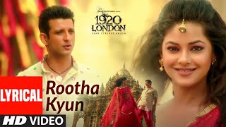 Rootha Kyun Lyrical | 1920 LONDON |Sharman Joshi, Meera Chopra | Shaarib,Toshi | Mohit Chauhan