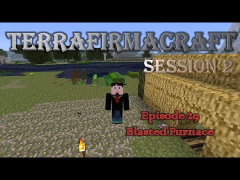 Lets Play - TerraFirmaCraft - Session 2 - 29 - Blasted Furnace