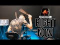 Righ Now on Drums