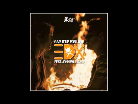 EDX Feat. John Williams - Give It Up For Love (Mysto and Pizzi Radio Edit)