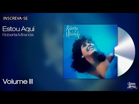 Roberta Miranda - Estou Aqui - Volume 3 - [Áudio Oficial]