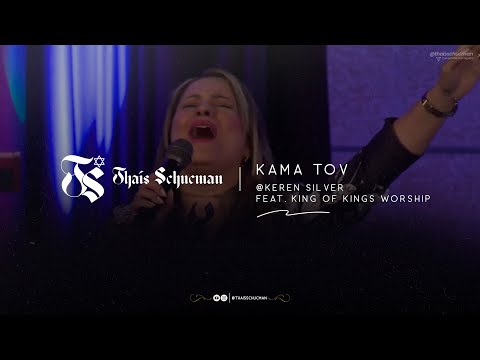 Kama Tov / @Keren Silver / Feat. King of Kings Worship