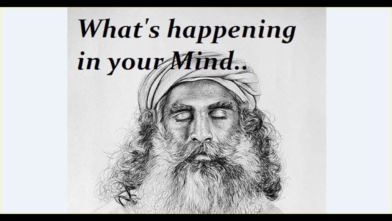 Sadhguru-Don't be identified with your mind.