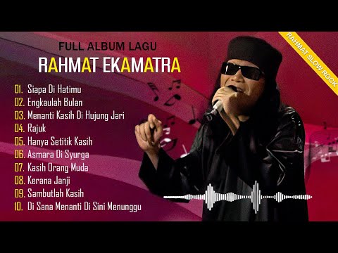 RAHMAT EKAMATRA Full Album💛Top 10 Slow Rock RAHMAT EKAMATRA 💛 Lagu Legenda Of RAHMAT EKAMATRA