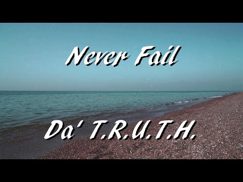 Da' T.R.U.T.H. - Never Fail (feat. Greg Cox) [Lyric Video]