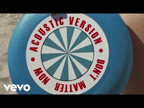 Video thumbnail for Don’t Matter Now (Acoustic)