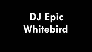 DJ Epic   Whitebird