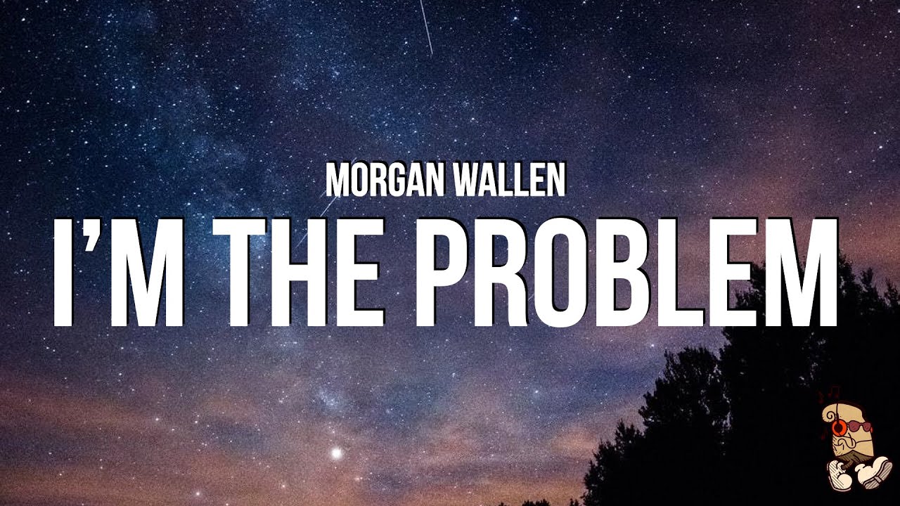Morgan Wallen - I’m The Problem (Lyrics)