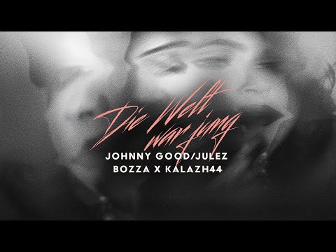 JOHNNY GOOD / JULEZ x @haramburg & @kalazh-44 - DIE WELT WAR JUNG (Official Visualizer)
