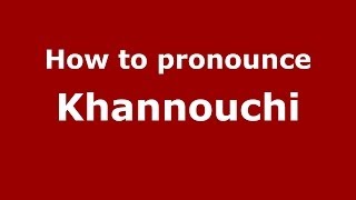 How to pronounce Khannouchi