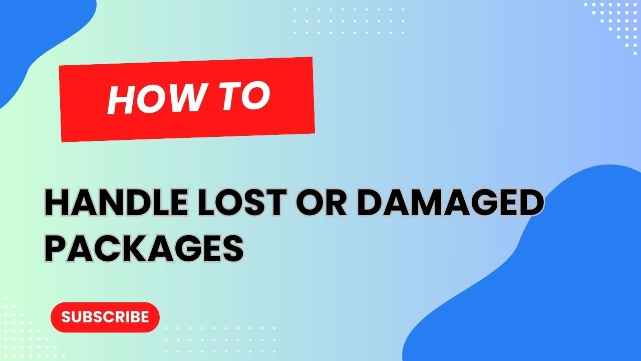 How to handle Lost or Damaged Packages?