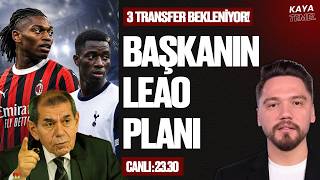 Başkan Özbek, Leao'yu istiyor mu | Sarr'lar ne durumda | Mathys Tel | Santrafor-Stoper