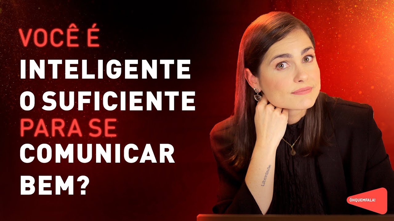 Você é INTELIGENTE O SUFICIENTE para se COMUNICAR BEM? | ÓH QUEM FALA