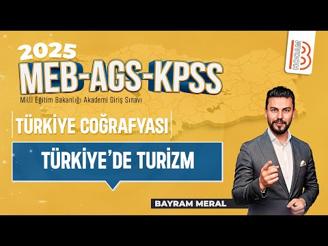 32)MEB - AGS - KPSS Coğrafya - Türkiye'de Turizm - Bayram MERAL -2025