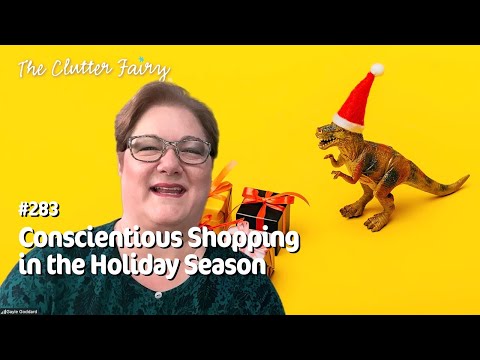 Don’t Buy the Hype: Conscientious Shopping in the Holiday Season - The Clutter Fairy Weekly #283