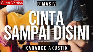 Download lagu Cinta Sampai Disini (Karaoke Akustik) - D'masiv (HQ Audio) mp3