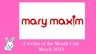 Mary Maxim Crochet of the Month Club March 2023