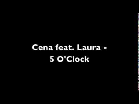 Cena - 5 O'Clock ft. Laura