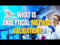 What Is Analytical Method Validation