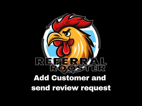 ReferralRooster How-To: Add a customer and send a review request