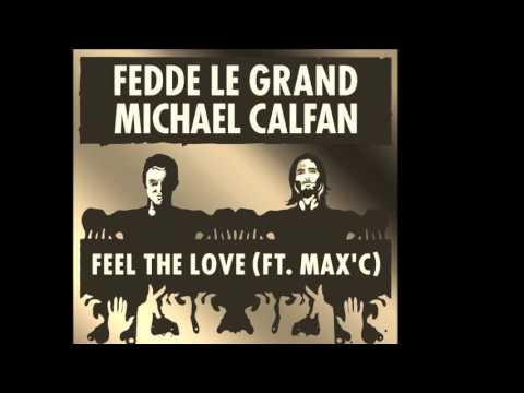 Fedde Le Grand Michael Calfan feat Max C - Feel The Love HQ