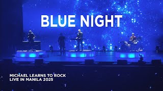 BLUE NIGHT | Michael Learns To Rock Live in Manila 2025