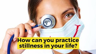how you can practice stillness in your life