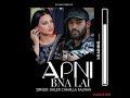 Apni Bna Lai Full Song Kaler Chhalla Kalwan New Punjabi Cover Song 2025