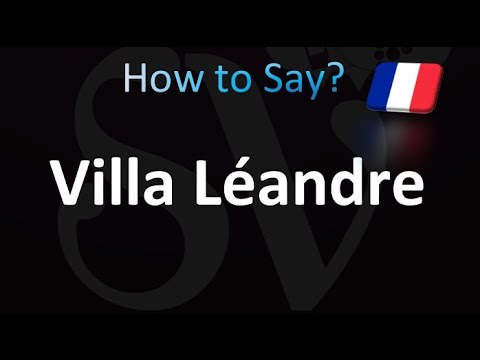 How to Pronounce Villa Léandre (French)
