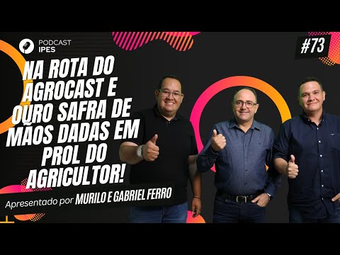 Nery Urias - Na Rota do Agrocast e Ouro Safra | #73