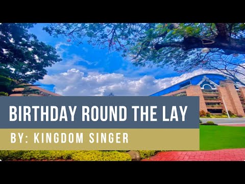 Birthday Round The Lay │ By: Kingdom Singer